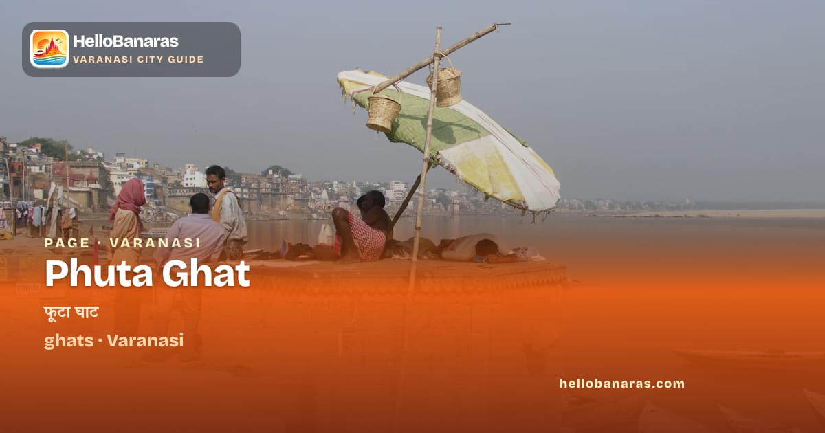 Phuta Ghat Varanasi – History, Timings & Insider Guide | HelloBanaras